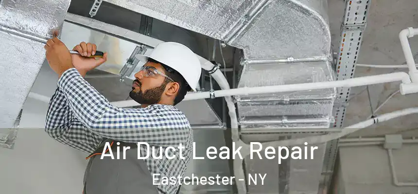  Air Duct Leak Repair Eastchester - NY