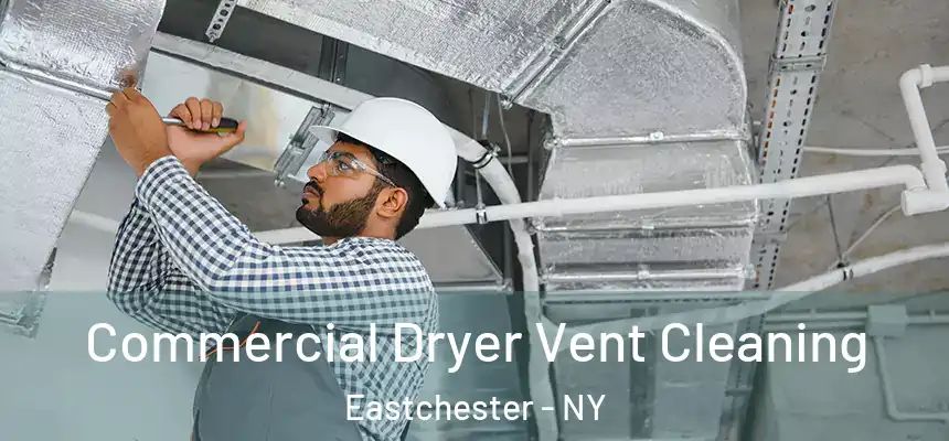  Commercial Dryer Vent Cleaning Eastchester - NY