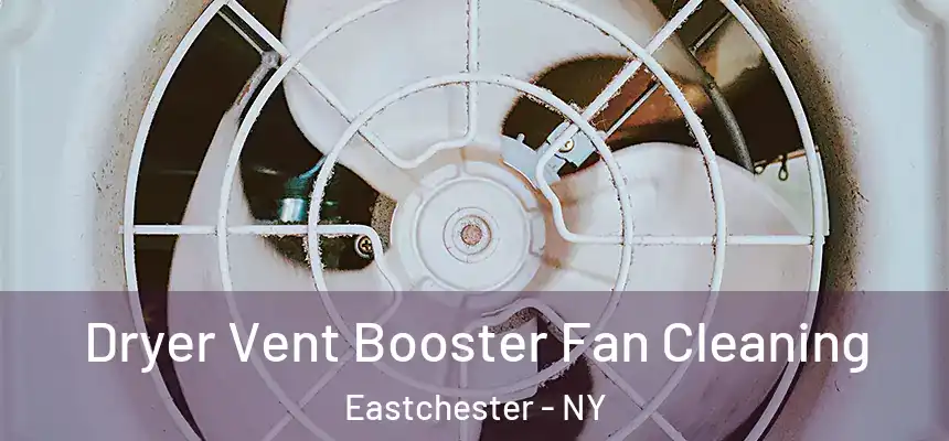  Dryer Vent Booster Fan Cleaning Eastchester - NY