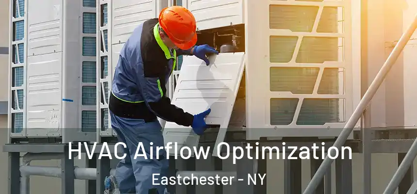  HVAC Airflow Optimization Eastchester - NY