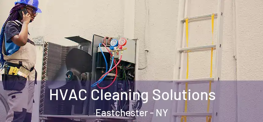  HVAC Cleaning Solutions Eastchester - NY