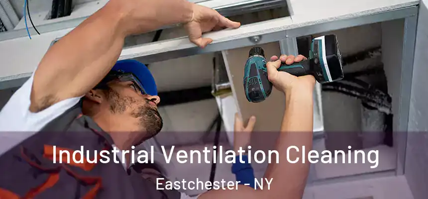  Industrial Ventilation Cleaning Eastchester - NY