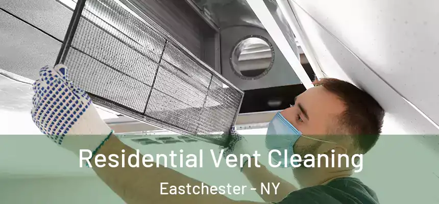  Residential Vent Cleaning Eastchester - NY