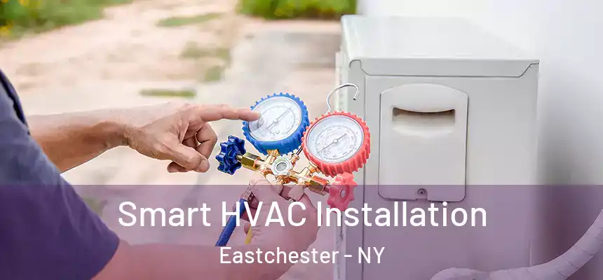  Smart HVAC Installation Eastchester - NY